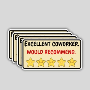 May include: A stack of stickers with a tan background and a black border. The stickers read "EXCELLENT COWORKER. WOULD RECOMMEND." in black and red text. Five yellow smiling stars are below the text.