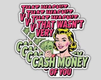 4Pcs That Wasn’t Very Cash Money of You Stickers – Funny Meme Sarcastic Quote Vinyl Decals for Car, Laptop, Water Bottle, Window, Bumper