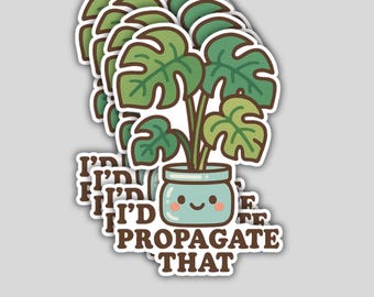 4Pcs I'd Propagate That Stickers, Chibi Kawaii Style Funny Plant Lover Vinyl Decals