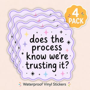 May include: A pack of four square stickers with wavy edges, featuring a light purple background and black text that reads, does the process know we're trusting it? The design includes small colorful star icons in pink, yellow, and blue.