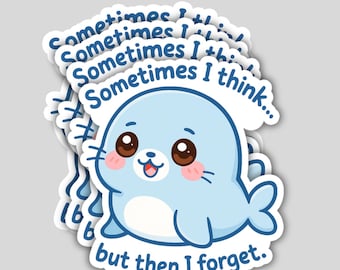 4PCS Forgetful Seal Stickers – Funny Kawaii Animal Decals – Sometimes I Think But Then I Forget Waterproof UV-proof