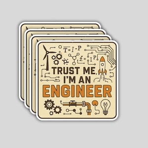 May include: A stack of four square stickers with a tan background and a white border. The sticker design features a wind turbine, gears, a rocket, and the text "TRUST ME, I'M AN ENGINEER" in a bold orange font.