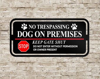 No Trespassing Dog on Premises Sign, Keep Gate Shut Warning, Outdoor Metal Yard Sign, No Trespassing Metal Sign, Beware of Dog Warning