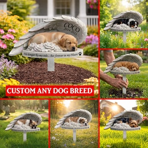 May include: A garden memorial stake with a sleeping dog under angel wings. The stake is inscribed with the dog's name and dates, and the words "No longer by my side... but forever in my Heart." The text "CUSTOM ANY DOG BREED" is also visible.