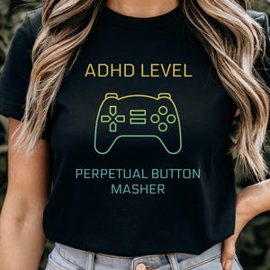 ADHD Gamer Shirt, Perpetual Button Masher Tee, Neurodivergent Video Game Gift, Autism Dopamine Shirt, Funny ADHD Gaming T-Shirt