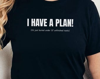 I Have a Plan Funny Shirt, ADHD Humor T-Shirt, Executive Dysfunction Tee, Mental Health Graphic Gift, Relatable Procrastination Apparel