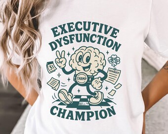 ADHD Executive Dysfunction Champion Shirt, Funny Neurodivergent Tee, ADHD Humor Gift, Brain Cartoon, Mental Health Awareness Top