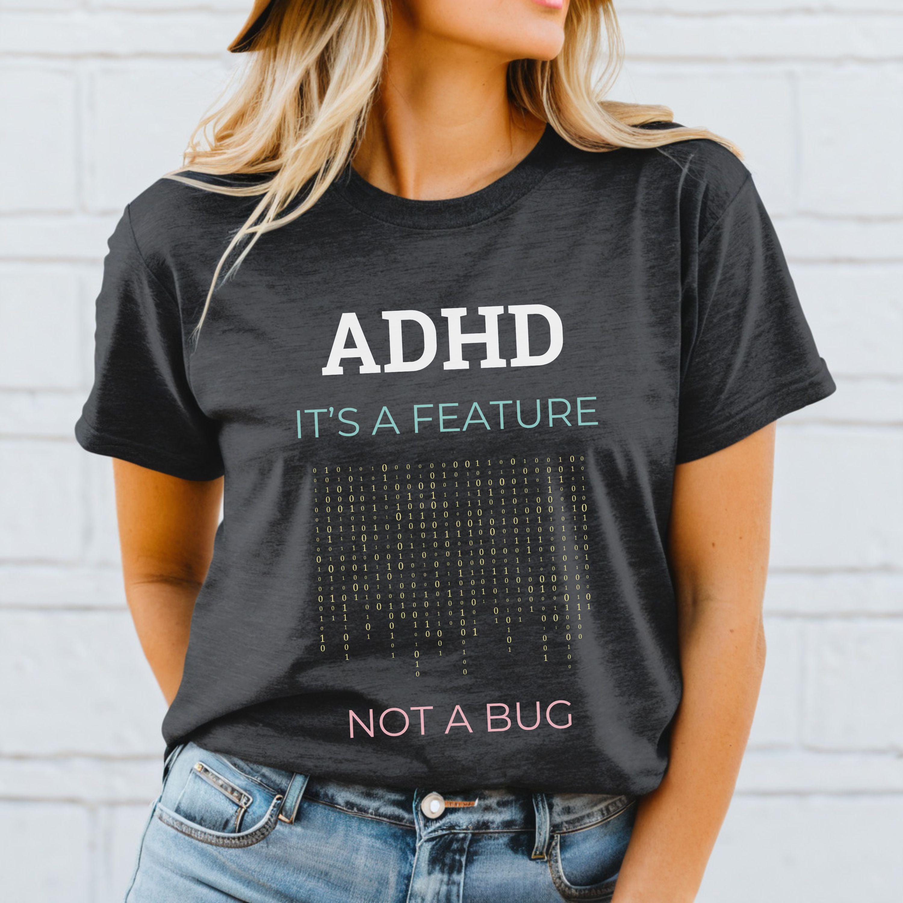 ADHD Feature Not a Bug T-shirt, Funny Neurodivergent Apparel, Geek ...