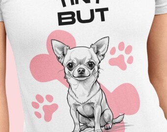 Tiny But Mighty Chihuahua T-Shirt - Funny Dog Lover Tee