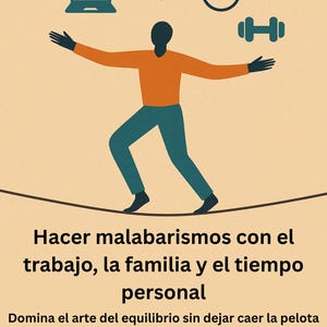 Hacer malabarismos con el trabajo, la familia y el tiempo personal