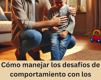Guía para Padres : Estrategias para Desafíos de Comportamiento Infantil