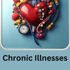May include: An illustration with a light blue background features a red heart surrounded by pills, medical instruments, and fruit. The text "Chronic Illnesses" is displayed in black, with the author's name below.