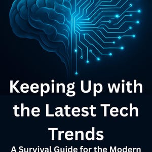 Puede incluir: Portada de libro con un cerebro azul y un diseño de placa de circuito. El título es "Keeping Up with the Latest Tech Trends", con el subtítulo "A Survival Guide for the Modern World". El autor es Steve McChesney, Ph.D.