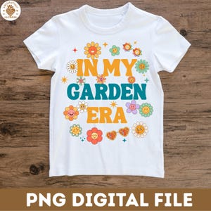 In My Garden Era Shirt Design, Plant Png Instant Download, Plant Lover Digital, Gardening Gift, Funny garden Era PNG, High-Quality PNG File