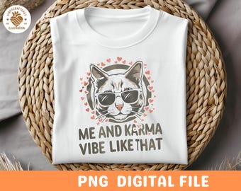 Me And Karma Vibe Like That Cat Shirt Design PNG (Digital Download)