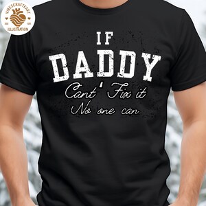 if dad can&#39;t fix it no one can Png, fathers day Png, dad Png, best dad Png, best dad ever Png, fathers day shirt Pn,g, handy dad Png,