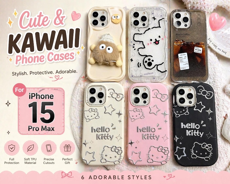 May include: A collection of six iPhone 15 Pro Max phone cases. The cases feature various designs, including a fluffy creature, a cartoon dog, a coffee-themed case, and Hello Kitty designs. The text "Cute & Kawaii Phone Cases" is displayed.