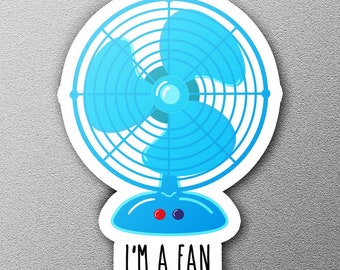 I&#39;m a Fan! - Cute Fan Sticker, Fun Pun Design, Adorable Vinyl Sticker, Humor Gift, Household Decor, Punny Sticker, Fan Lover Art, sarcastic