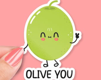Olive You, I Love You - Cute Olive Sticker, Punny Sticker, Funny Gift, Love You Sticker, Fruit Lovers, Valentine's Day Gift, olive pun