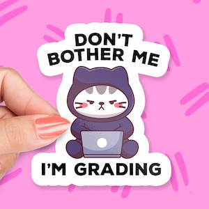 Don’t Bother Me, I’m Grading Sticker, Funny Teacher Pun Sticker, Teacher Life Gift, Office Humor Sticker, Grading Life Sticker, Laptop decal