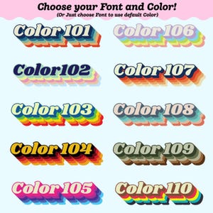 May include: An image showcasing text options for font and colour choices. The text examples, labelled "Color 101" to "Color 110", are displayed in various colour schemes with a shadow effect. The top of the image reads "Choose your Font and Color!"