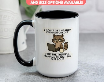 I Don’t Get Enough Credit for the Things I Don’t Say, Sarcastic Raccoon Office Mug