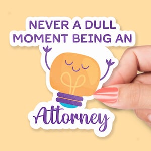 Never a Dull Moment Being an Attorney Sticker, Light Bulb Sticker, Lawyer Gift, Funny Attorney Design, Legal Humor Sticker