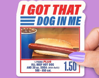 I Got That Dog in Me Costco Hot Dog Sticker, Funny Food Humor, Water Bottle & Laptop Decor