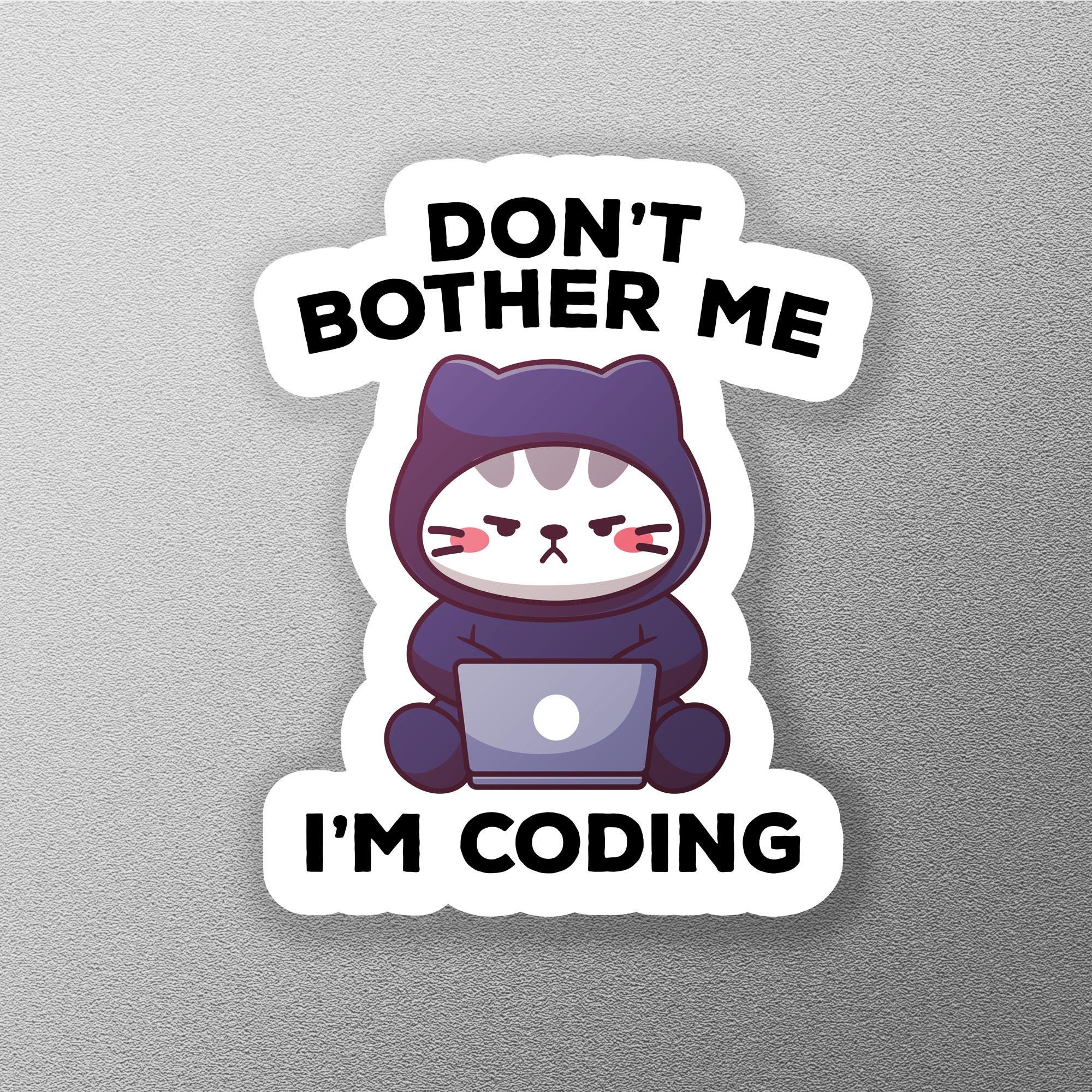 Don’t Bother Me, I’m Coding Sticker, Funny Coding Vinyl Sticker ...