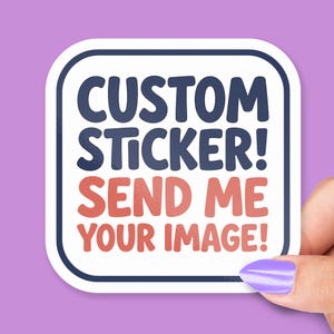 Custom Vinyl Sticker From Your Image, Personalized Photo, Logo, Pet or Artwork