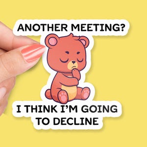 Another Meeting? I Think I’m Going to Decline Sticker, Funny Bear Sticker, Work From Home Humor, Office Sarcasm, Coworker Gift