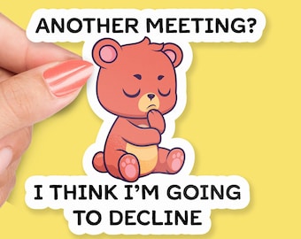 ¿Otra reunión? Creo que voy a rechazar la invitación, pegatina de oso divertido, humor para trabajar desde casa, sarcasmo en la oficina, regalo para compañeros de trabajo