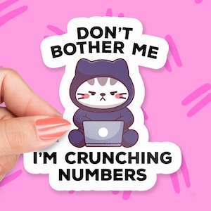 Don’t Bother Me, I’m Crunching Numbers Sticker, Funny Accounting Sticker, Office Humor, Finance Gift, Work Mode Sticker, Laptop Decor
