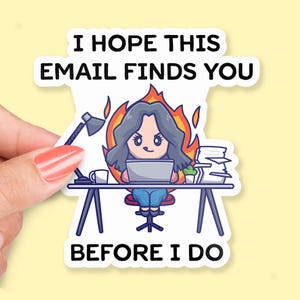 I Hope This Email Finds You Before I Do Sticker, Funny Office Humor, Maliciously Cute woman, office gal, Workplace Sarcasm, Laptop Sticker
