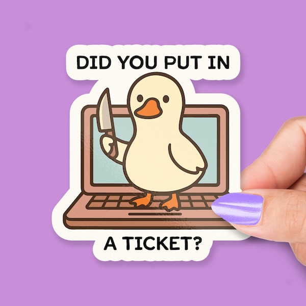 Did You Put In a Ticket Goose Sticker for IT Support, Help Desk Humor, Laptop Decor