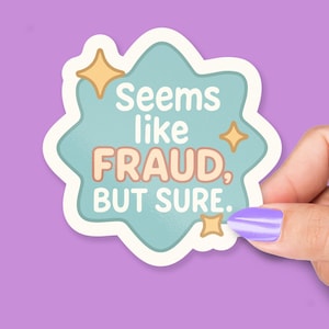 Op de afbeelding: Een sticker met een lichtblauw, stervormig ontwerp en de woorden "Seems like FRAUD, BUT SURE." in witte en perzikkleurige tekst. De sticker heeft een witte rand en gouden steraccenten.