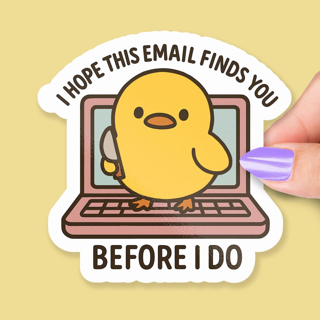 Angry Duck Email Sticker, I Hope This Email Finds You Before I Do ...