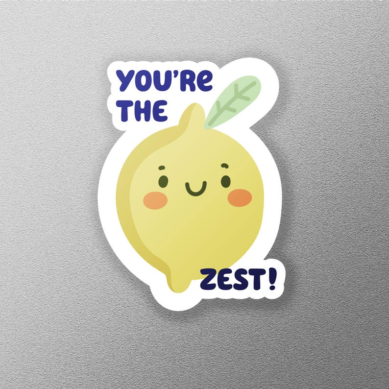 May include: A yellow lemon with a smiling face and a green leaf on top. The text "YOU'RE THE ZEST!" is written below the lemon.