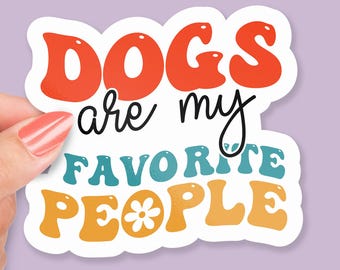 Pegatina "Los perros son mis personas favoritas", pegatina de vinilo con frase "Perros adorables", regalo para amantes de las mascotas, pegatina para mamá perruna, decoración para padres de cachorros