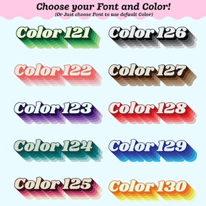 May include: An image with the text "Choose your Font and Color!" and ten examples of text in different colours. Each text example is in a 3D style, with colours including green, black, pink, brown, and purple.