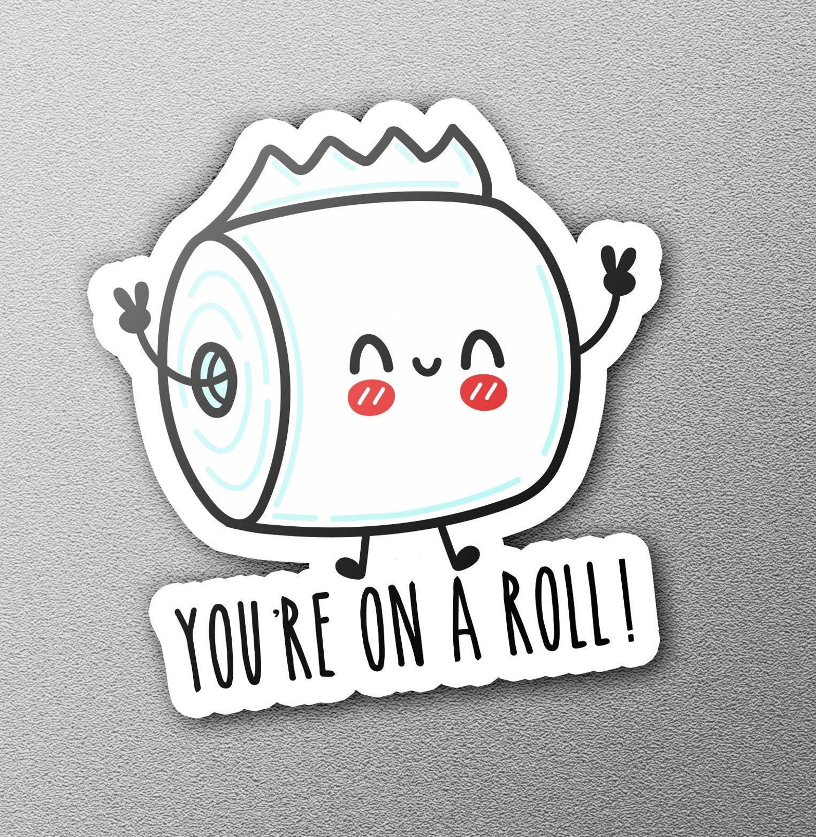 You're on a Roll! - Cute Toilet Paper Sticker, Fun Pun Design, Adorable