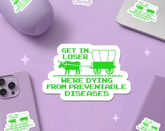 Get In Loser Oregon Trail Waterproof Sticker – Retro Gamer Humor Gift