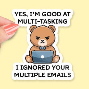 Yes, I’m Good at Multitasking Sticker, Funny Bear Laptop Sticker, Office Humor, Email Ignoring Pun, Coworker Gift, Sarcastic Work Sticker
