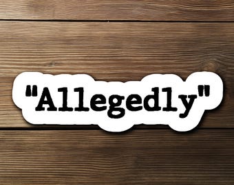 Allegedly, Funny Lawyer Sticker for Attorneys, Paralegals, and Law Students