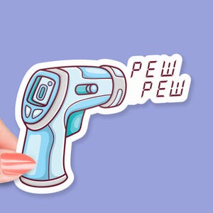May include: A blue and white cartoon sticker of a digital thermometer with the text "PEW PEW" coming out of the end.