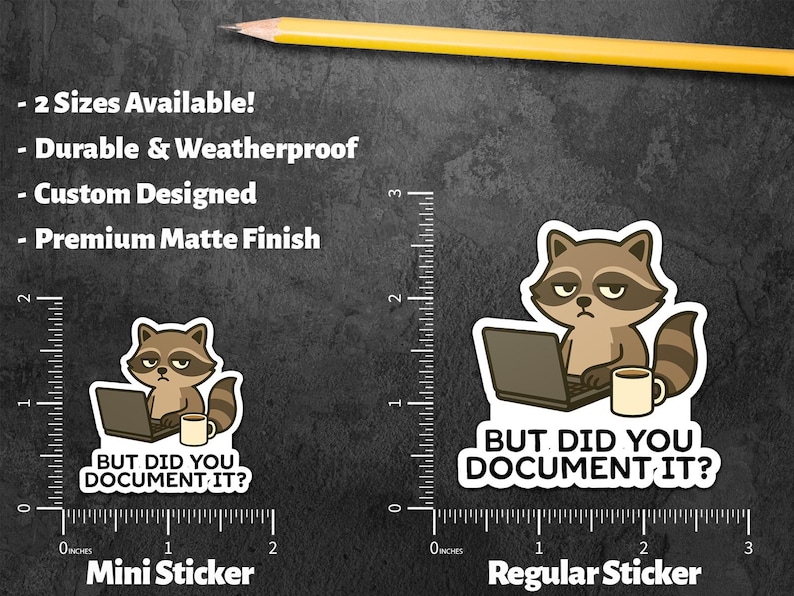Puede incluir: Dos pegatinas con un mapache de dibujos animados con un port&aacute;til y una taza. El texto "BUT DID YOU DOCUMENT IT?" est&aacute; debajo. Las pegatinas est&aacute;n disponibles en dos tama&ntilde;os, duraderas, resistentes a la intemperie, de dise&ntilde;o personalizado y con un acabado mate de primera calidad.