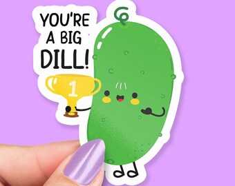 You're a Big Dill Sticker, You're a big Deal Pickle Sticker, Funny Pun, Pickle Lover, Kitchen Humor, Adorable Pickle Decal, Positive Vibes