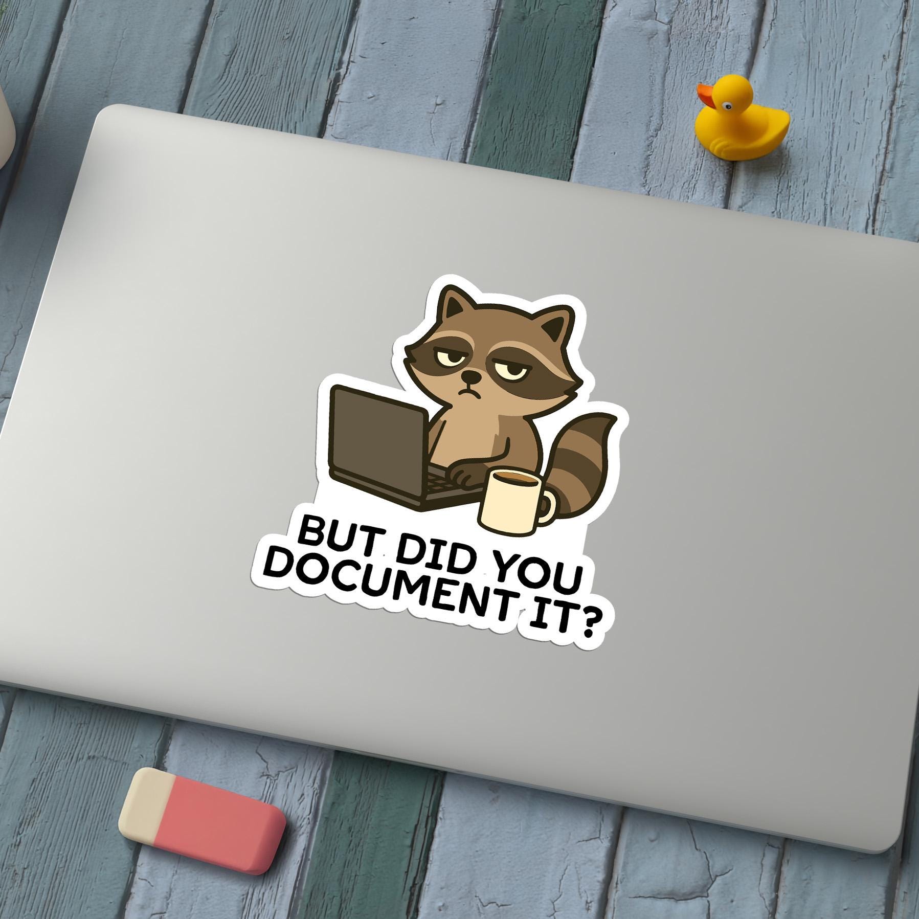 But Did You Document It, Funny Raccoon Office Humor Design for ...