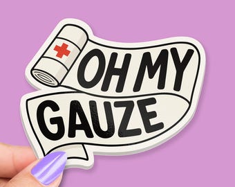Pegatina "Oh My Gauze", divertida pegatina para portátil con juego de palabras médico, pegatina para botella de agua, bonito regalo de enfermera, pegatina de broma "Oh My God Gauze Roll"