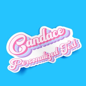 May include: A sticker featuring the name "Candace" in a retro font, with pink, white, and purple layers. The words "Personalized Text" are below, in a matching style. The sticker is set against a bright blue background.